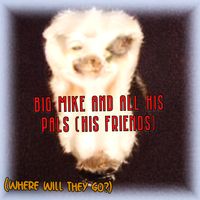 Mr. Eggnog - Big Mike and All His Pals (His Friends)