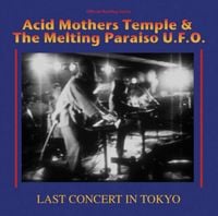 Acid Mothers Temple & the Melting Paraiso U.F.O. - Last Concert in Tokyo