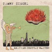 Tommy Siegel - Another Century Wasted