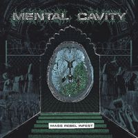 Mental Cavity - Mass Rebel Infest