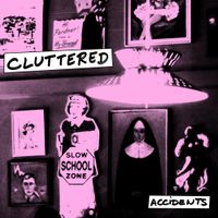 Cluttered - Accidents