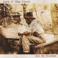 Jack O' The Clock - All My Friends