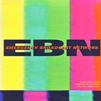 Emergency Broadcast Network - Behave Modification/We Will Rock You