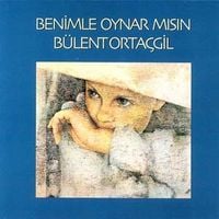 B&uuml;lent Orta&ccedil;gil - Benimle Oynar Mısın