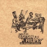 Como Asesinar a Felipes - Un Disparo Al Centro
