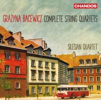 Silesian Quartet - Grażyna Bacewicz: Complete String Quartets