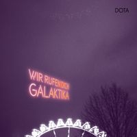 Dota Kehr - Wir Rufen Dich, Galaktika