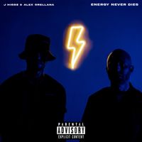 J Higgz, Alex Orellana - Energy Never Dies