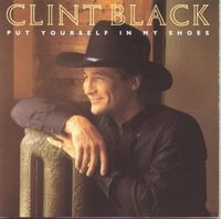Clint Black - Put Yourself in My Shoes