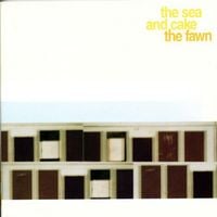 The Sea and Cake - The Fawn