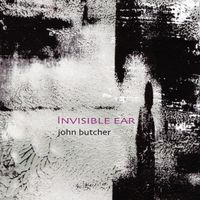John Butcher - Invisible Ear
