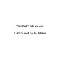 Rosemary Fairweather - I Don't Want To Be Friends