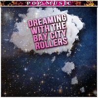 Bay City Rollers - Dreaming with The Bay City Rollers