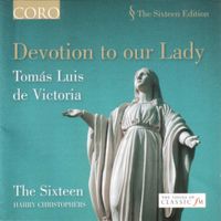 The Sixteen / Harry Christophers - Devotion to our Lady