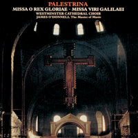 Choir Of The Westminster Cathedral / James O'Donnell - Missa O rex gloriae; Missa viri Galilaei
