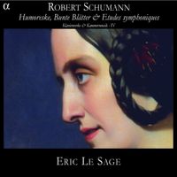 Éric Le Sage - Humoreske, Bunte Bl&auml;tter & Etudes symphoniques - Klavierwerke & Kammermusik IV