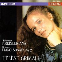 Hélène Grimaud - Schumann: Kreisleriana; Brahms: Piano Sonata No. 2
