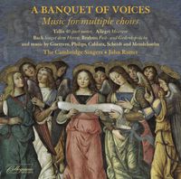 The Cambridge Singers / John Rutter - A Banquet of Voices: Music for Multiple Choirs
