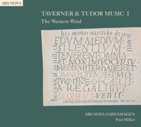 Ars Nova Copenhagen / Paul Hillier - Taverner & Tudor Music I: The Western Wind