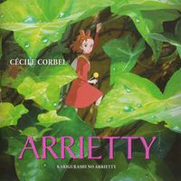 C&eacute;cile Corbel - 借りぐらしのアリエッティ [Arrietty, Le Petit Monde des Chapardeurs Soundtrack]