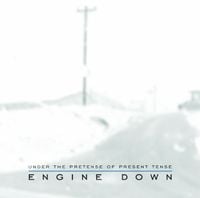 Engine Down - Under the Pretense of Present Tense