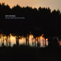 Rod Modell - Plays Michael Mantra