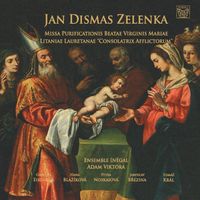 Ensemble Inégal / Adam Viktora / Gabriela Eibenová / Hana Blažíková / Petra Noskaiová / Jaroslav Březina / Tomáš Král - Jan Dismas Zelenka : Missa Purificationis Beatae Virginis Mariae; Litanie Lauretanae "Consolatrix Afflictorum"