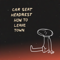 Car Seat Headrest - America (Never Been)