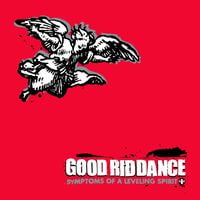 Good Riddance - Symptoms of a Leveling Spirit
