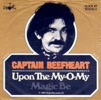Captain Beefheart - Upon the My-O-My / Magic Be