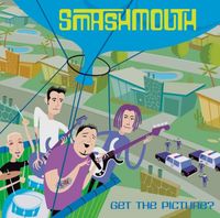 Smash Mouth - Get the Picture?