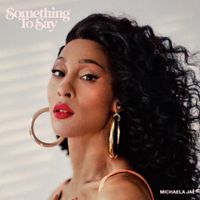 Michaela Ja&eacute; - Something To Say