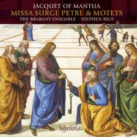 The Brabant Ensemble / Stephen Rice - Missa Surge Petre & Motets