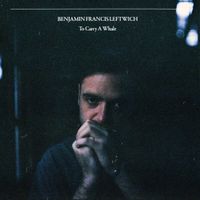 Benjamin Francis Leftwich - To Carry a Whale