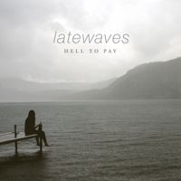 Latewaves - Hell to Pay