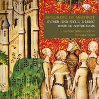 Ensemble Gilles Binchois / Dominique Vellard - Guillaume de Machaut: Sacred and Secular Music; Messe de Nostre Dame