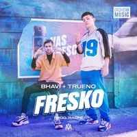 Bhavi & Trueno - Fresko