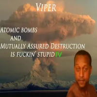 Viper - Atomic Bombs and Mutually Assured Destruction Is Fuckin' Stupid IV