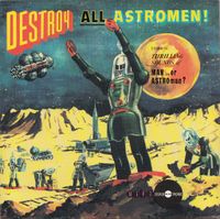 Man or Astro-man? - Destroy All Astromen!