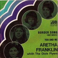 Aretha Franklin - Border Song (Holy Moses)
