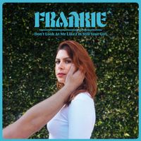 Frankie Bird - &lrm;Don't Look At Me Like I'm Still Your Girl