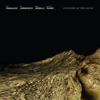 Lee Ranaldo, Jim Jarmusch, Marc Urselli, Bal&aacute;zs P&aacute;ndi - Churning of the Ocean