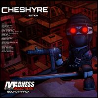 Cheshyre - Madness: Project Nexus (Original Video Game Soundtrack)