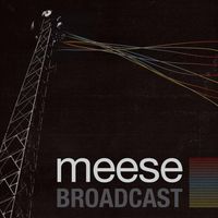 Meese - Broadcast