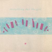 Everything But the Girl - Come on Home / Draining the Bar