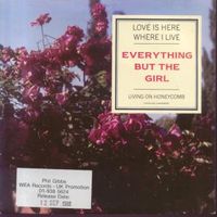 Everything But the Girl - Love Is Here Where I Live / Living on Honeycomb