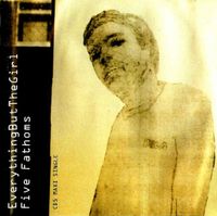 Everything But the Girl - Five Fathoms