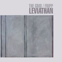 The Grid / Fripp - Leviathan