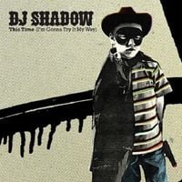 DJ Shadow - This Time (I&rsquo;m Gonna Try It My Way)