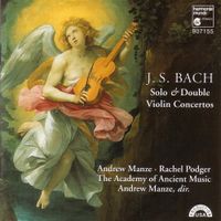 Academy Of Ancient Music / Andrew Manze / Rachel Podger - J. S. Bach: Solo & Double Violin Concertos